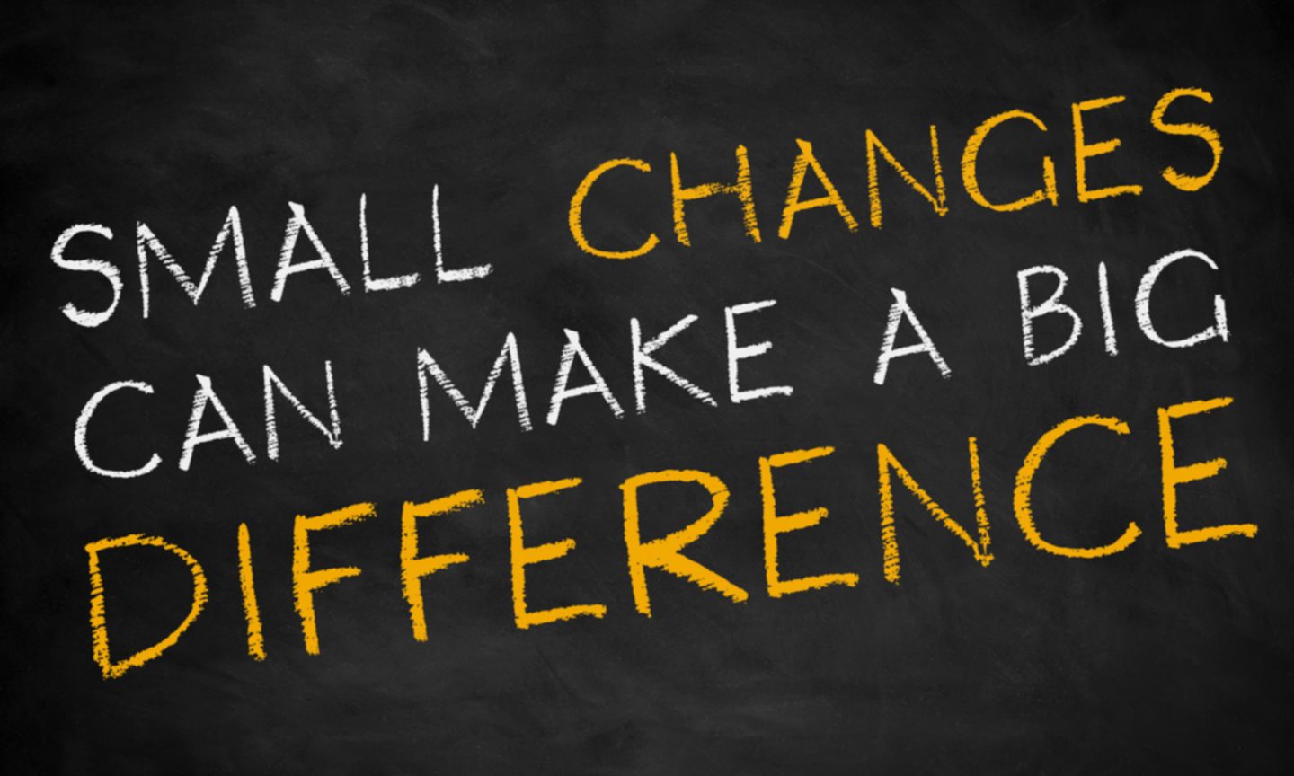 "Small changes can make a big difference"