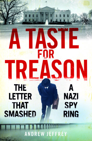 Andrew Jeffrey's new book "A Taste for Treason" recounts nefarious deeds in Dundee.