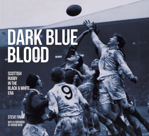 Dark Blue Blood - Scottish Rugby In The Black & White Era