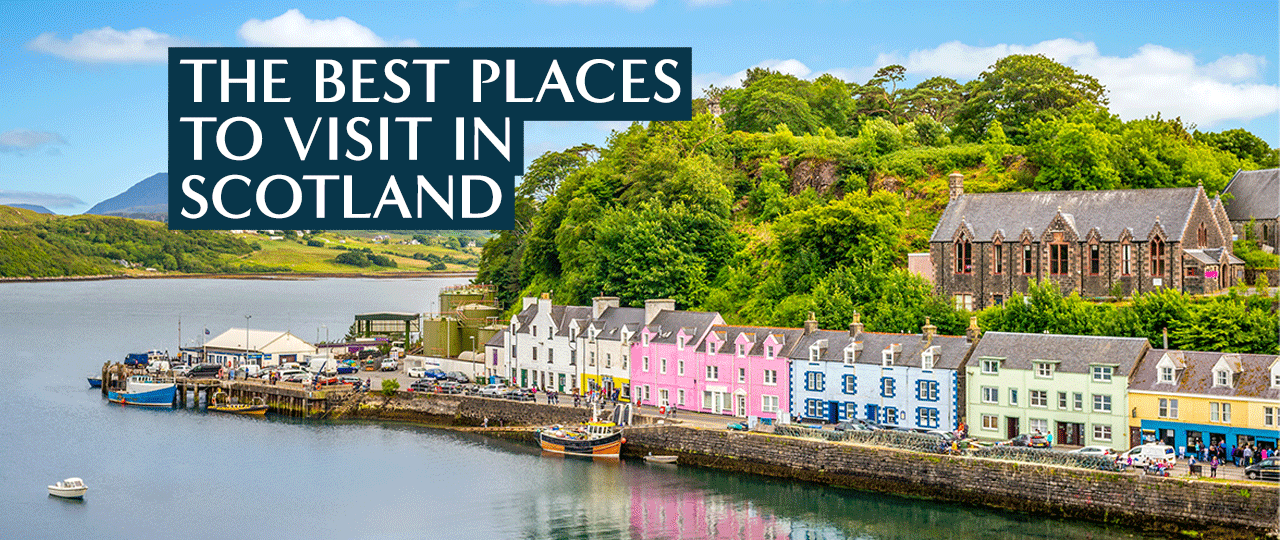 The Best places to visit in Scotland