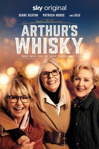 5 reasons We Love Lulu! Image shows a promo show of the TV show Arthur's Whisky. The logo and 'sky original' is written over a warm and happy image of Lulu, Patricia Hodgeand Diane Keaton.